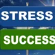Stress and Success