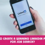 How to Create a Winning LinkedIn Profile