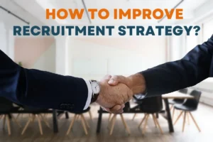 How Improve Your Recruitment Strategy?