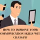 How to Improve Your Communication Skills with ChatGPT?