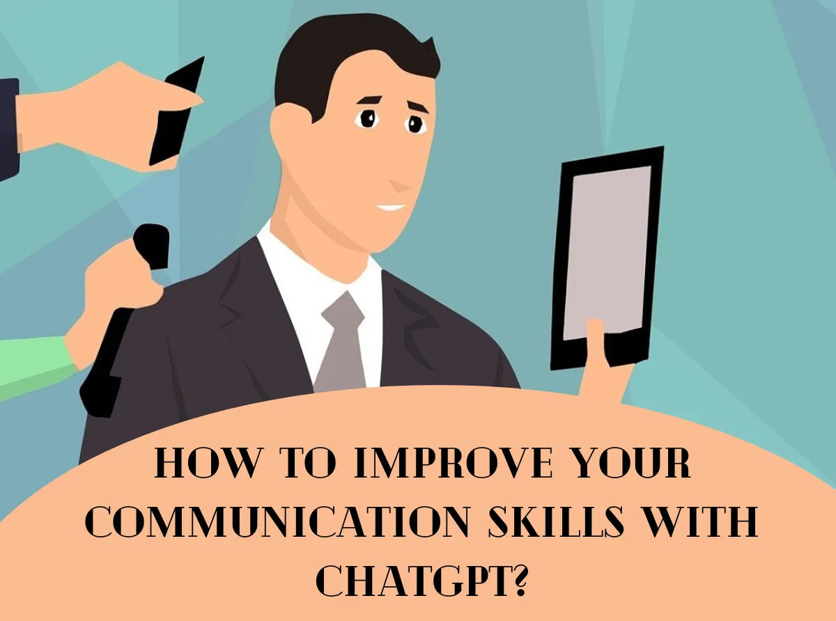How to Improve Your Communication Skills with ChatGPT?