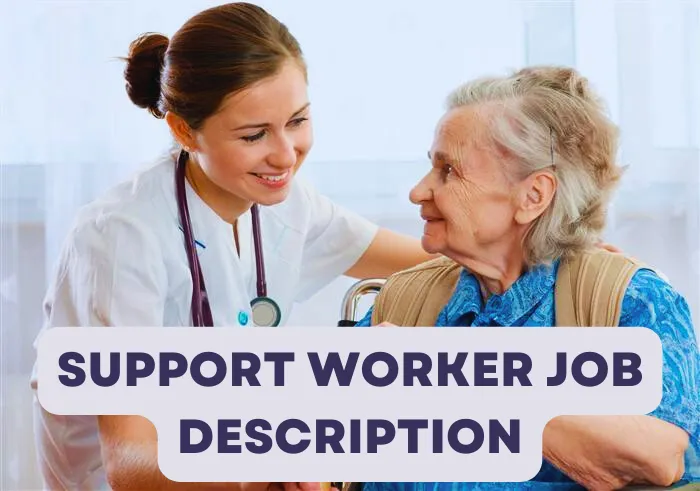 Support Worker Job Description: Qualifications, Skills, Salary, Working ...