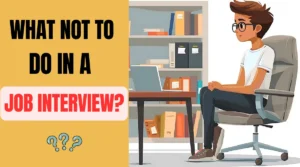 What NOT to do in a Job Interview