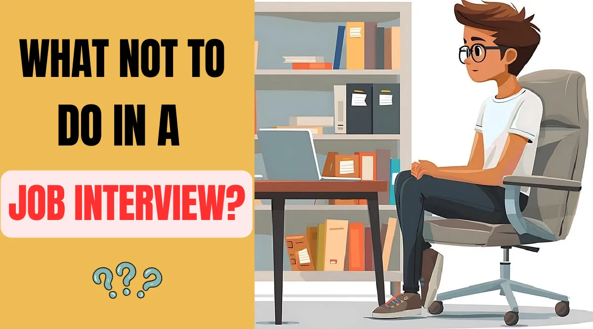 What NOT to do in a Job Interview